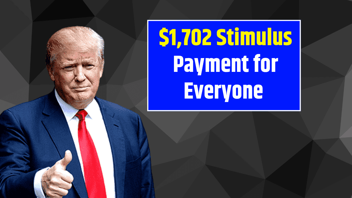 $1,702 Stimulus Payment for Everyone - June 2025 Full Payment Schedule