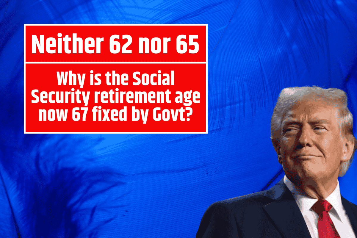 Neither 62 nor 65 - Why is the Social Security retirement age now 67??